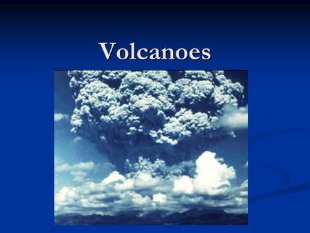 Volcanoes. Frequency and Quantity There are ~ 550 historically active volcanoes There are ~ 550 historically active volcanoes About 60 erupt annually.