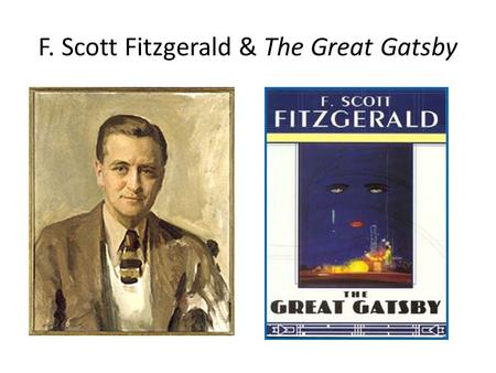 F. Scott Fitzgerald & The Great Gatsby. Early Biography Sept 24,1896: Francis Scott Key Fitzgerald born in St. Paul, MN His parents were Mary McQuillan,