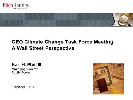 CEO Climate Change Task Force Meeting A Wall Street Perspective Karl H. Pfeil III Managing Director Public Power December 3, 2007.