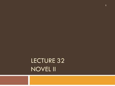 LECTURE 32 NOVEL II 1. SYNOPSIS  Comparison between James Joyce and Virginia Woolf  A Comprehensive talk on The Lord of the Flies 2.