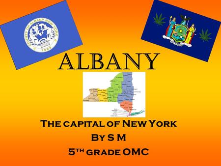 Albany The capital of New York By S M 5 th grade OMC.