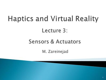 M. Zareinejad 1. 2 Outline # Sensors –––– Sensor types Sensor examples #Actuators Actuator types Actuator examples ––––