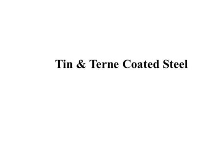 Tin & Terne Coated Steel. Resistance Welding Lesson Objectives When you finish this lesson you will understand: Learning Activities 1.View Slides; 2.Read.