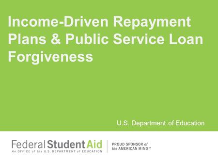 Income-Driven Repayment Plans & Public Service Loan Forgiveness