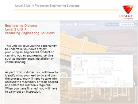Level 2 Unit 4 Producing Engineering Solutions Engineering Diploma Level 2 Unit 4 Producing Engineering Solutions This unit will give you the opportunity.