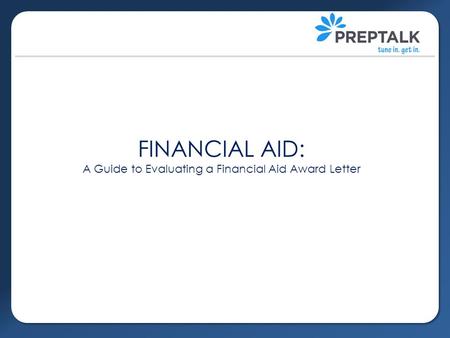 FINANCIAL AID: A Guide to Evaluating a Financial Aid Award Letter.