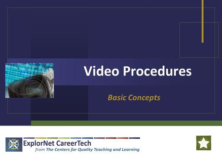 Video Procedures Basic Concepts. Video Procedures Procedures for Producing Video: Planning Technical Preparation Creating Distributing.