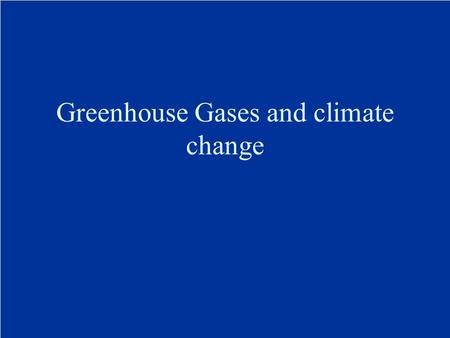 Greenhouse Gases and climate change. 2 Equilibrium: Energy/time in = Energy/time out Earth gains energy from the sun, by radiation Earth loses energy.