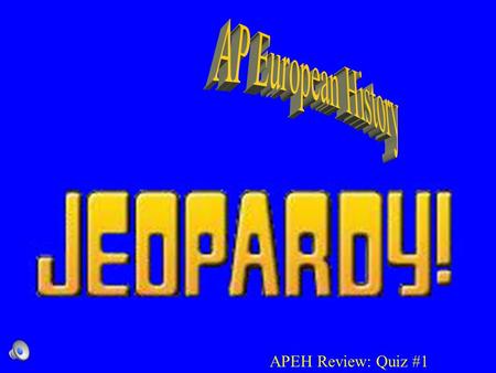 APEH Review: Quiz #1. Contestants do not forget to… –Always phrase your question in the form of an answer –Hands on your buzzers it is time to play.