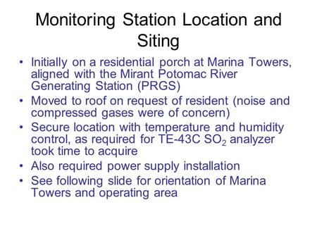 Monitoring Station Location and Siting Initially on a residential porch at Marina Towers, aligned with the Mirant Potomac River Generating Station (PRGS)