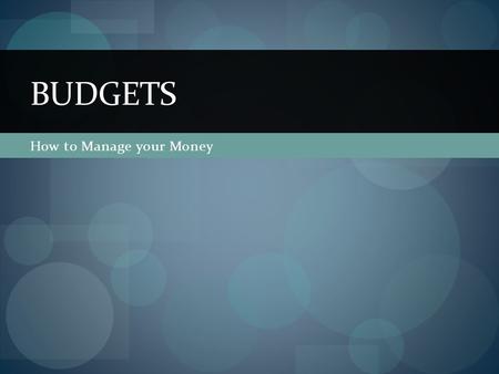 How to Manage your Money BUDGETS. What is Money Management Planning how to get the most from your money Why?? What???