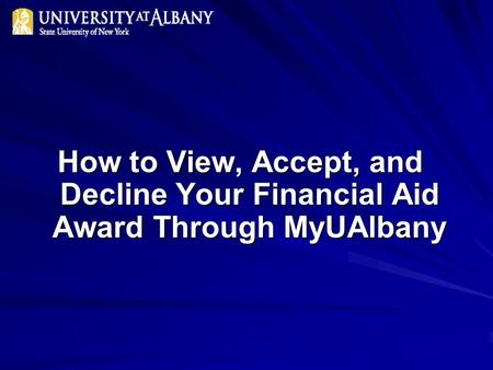 How to View, Accept, and Decline Your Financial Aid Award Through MyUAlbany.