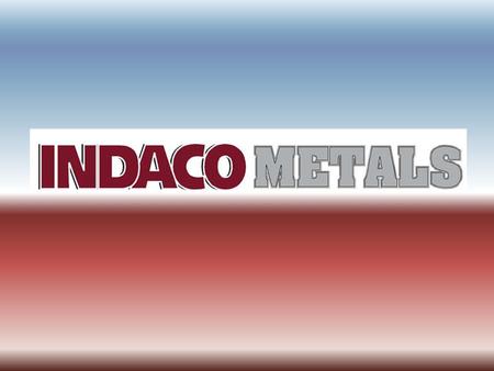 Present Day Overview Indaco Metals is a retailer and manufacturer of metal buildings and building components.