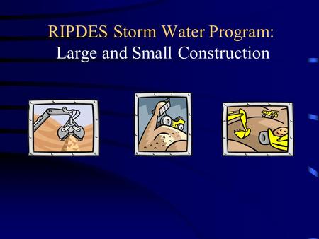 RIPDES Storm Water Program: Large and Small Construction.
