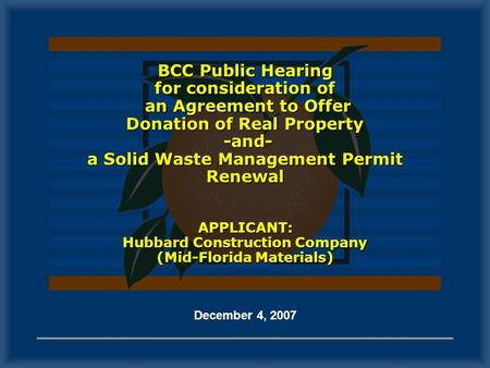 BCC Public Hearing for consideration of an Agreement to Offer Donation of Real Property -and- a Solid Waste Management Permit Renewal APPLICANT: Hubbard.