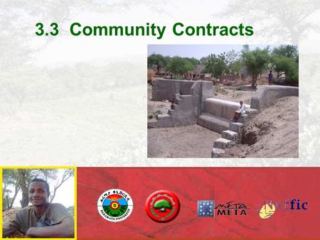 3.3 Community Contracts. Rational Community Contracts To ensure that:  Irrigation rehabilitation and improvement works comply with the needs of the farmer.
