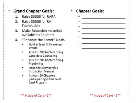 Grand Chapter Goals: 1.Raise $3000 for RARA 2.Raise $5000 for RA Foundation 3.Make Education materials available to Chapters 4.“Enhance the Secret” Goals.