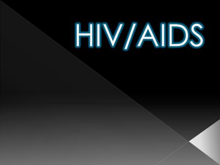  HIV stands for › HUMAN IMMUNO-DEFICIENCY VIRUS › It is the virus that primarily infects cells of the immune system and that causes the disease known.