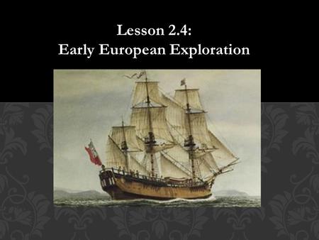 Lesson 2.4: Early European Exploration.  What country did Martin Luther live in? (also the start of the Protestant Reformation)  What problem did the.