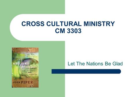 CROSS CULTURAL MINISTRY CM 3303 Let The Nations Be Glad.