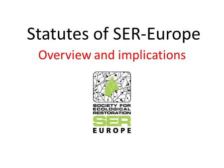 Statutes of SER-Europe Overview and implications.