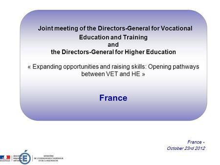 Joint meeting of the Directors-General for Vocational Education and Training and the Directors-General for Higher Education « Expanding opportunities and.