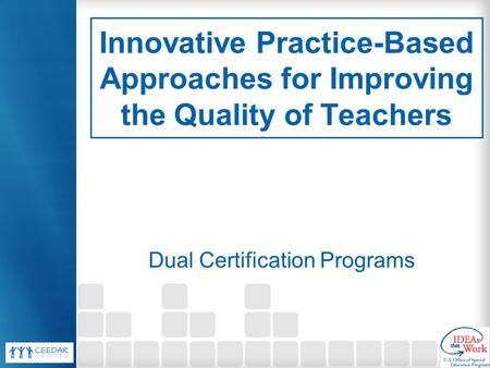 Innovative Practice-Based Approaches for Improving the Quality of Teachers Dual Certification Programs.