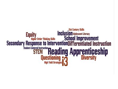 Reading Apprenticeship i3 Grant Scaling Up Content-Area Academic Literacy in High Scholl English Language Arts, Science and History Classes for High Need.