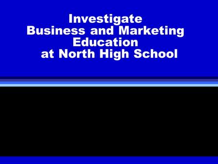 Investigate Business and Marketing Education at North High School.