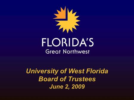 University of West Florida Board of Trustees June 2, 2009.