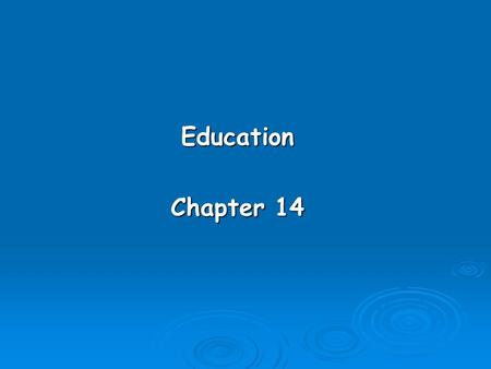 Education Chapter 14. Learning Objectives  Describe the manifest and latent functions of education.  Explain the nature of education from the conflict.