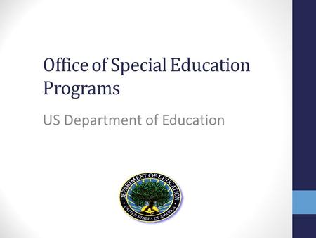 Office of Special Education Programs US Department of Education.