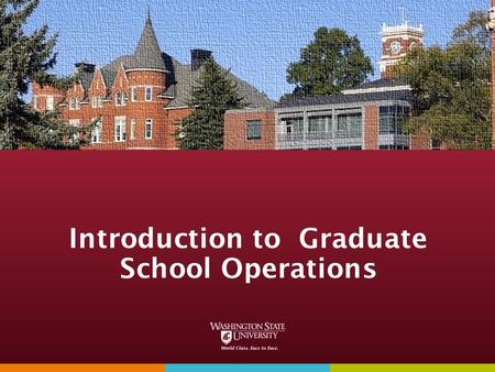 Introduction to Graduate School Operations. Graduate School Mission Statement Service: Serve Students, Faculty, Academic Programs, Colleges, and the Institution.