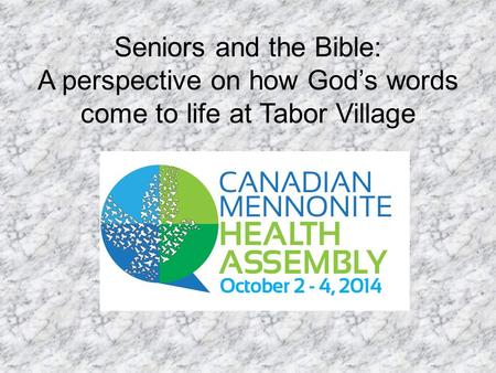 Seniors and the Bible: A perspective on how God’s words come to life at Tabor Village.