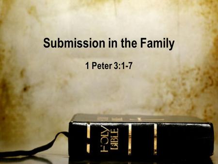 Submission in the Family 1 Peter 3:1-7. Duties of the Submissive Wife Command of Submission Purpose of Submission.