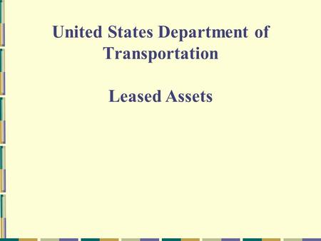 United States Department of Transportation Leased Assets.