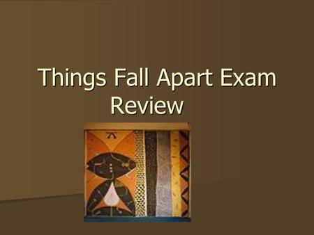 Things Fall Apart Exam Review