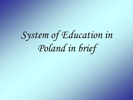 System of Education in Poland in brief