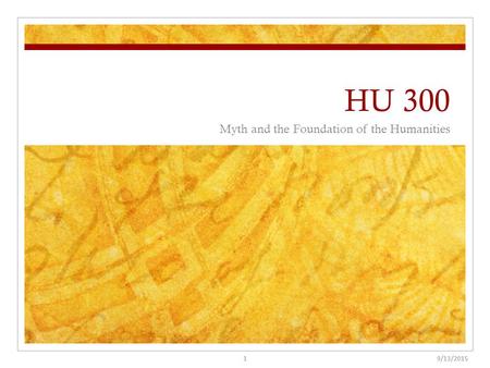 HU 300 Myth and the Foundation of the Humanities 9/13/20151.
