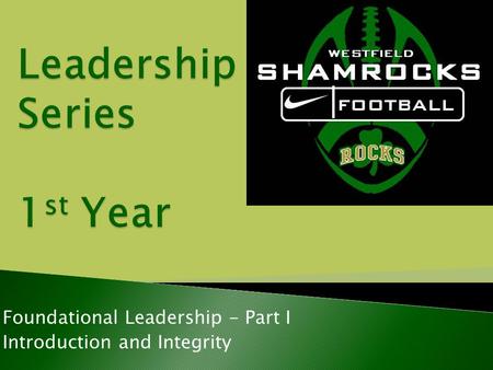 Foundational Leadership - Part I Introduction and Integrity.