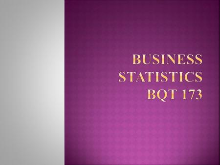 BUSINESS STATISTICS BQT 173