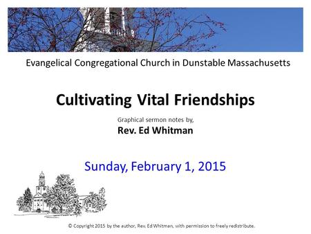 Cultivating Vital Friendships Graphical sermon notes by, Rev. Ed Whitman Sunday, February 1, 2015 Evangelical Congregational Church in Dunstable Massachusetts.