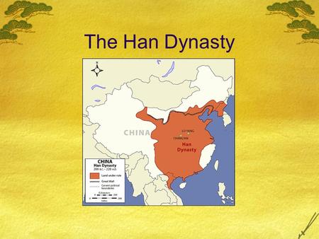 The Han Dynasty.  The Han Dynasty lasted over 400 years from 206 B.C.E. to 220 C.E  Begun by Liu Bang after civil war.