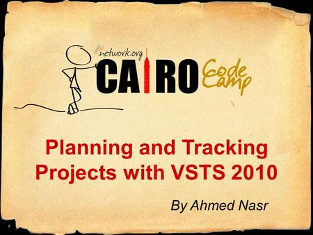 Planning and Tracking Projects with VSTS 2010 By Ahmed Nasr 1.