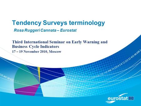 Tendency Surveys terminology Rosa Ruggeri Cannata – Eurostat Third International Seminar on Early Warning and Business Cycle Indicators 17 – 19 November.