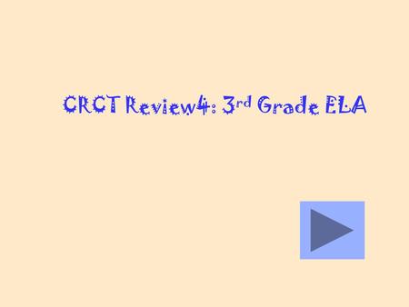 CRCT Review4: 3 rd Grade ELA You are correct!