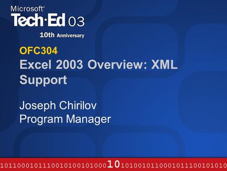 OFC304 Excel 2003 Overview: XML Support Joseph Chirilov Program Manager.