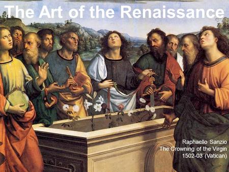 Renaissance Art The Art of the Renaissance Raphaello Sanzio The Crowning of the Virgin 1502-03 (Vatican)