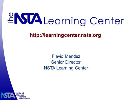 Flavio Mendez Senior Director NSTA Learning Center