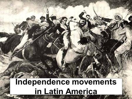 Independence movements in Latin America
